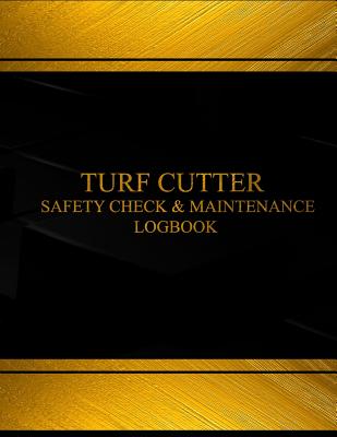 Turf Cutter Safety Check & Maintenance Log (Black cover, X-Large): Turf Cutter Safety Check and Maintenance Logbook (Black cover, X-Large)