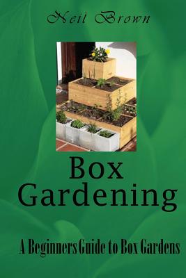 Box Gardening: A Beginners Guide to Box Gardens