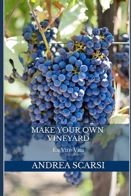 Make Your Own Vineyard: Ex Vite Vita