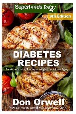 Diabetes Recipes: Over 310 Diabetes Type-2 Quick & Easy Gluten Free Low Cholesterol Whole Foods Diabetic Eating Recipes full of Antioxidants & Phytochemicals
