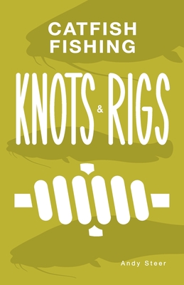 Catfish Fishing Knots and Rigs