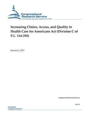 Increasing Choice, Access, and Quality in Health Care for Americans Act: (Division C of P.L. 114-255)