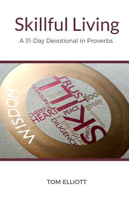 Skillful Living: A 31-Day Devotional in Proverbs