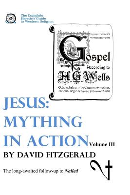 Jesus: Mything in Action, Vol. III