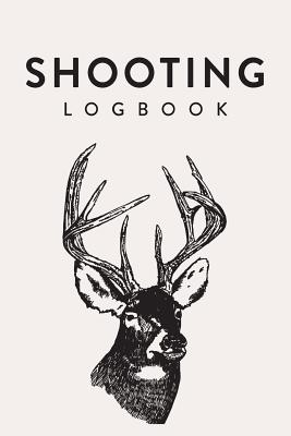 Shooting Logbook: Deer Drawing, Handloading Logbook, Range Shooting Book, Including Target Diagrams
