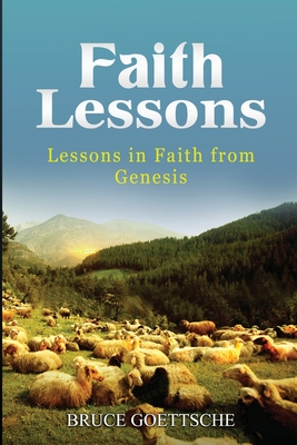 Faith Lessons: Lessons in Faith in Genesis