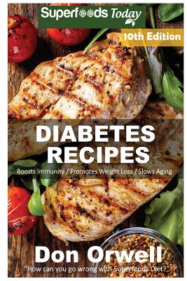 Diabetes Recipes: Over 320 Diabetes Type-2 Quick & Easy Gluten Free Low Cholesterol Whole Foods Diabetic Eating Recipes full of Antioxidants & Phytochemicals