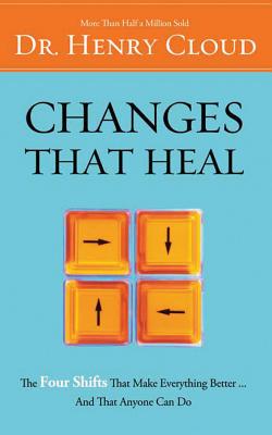 Changes That Heal: The Four Shifts That Make Everything Better...and That Anyone Can Do