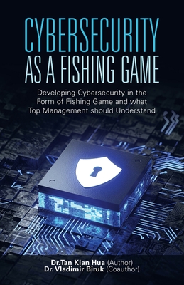 Cybersecurity as a Fishing Game: Developing Cybersecurity in the Form of Fishing Game and What Top Management Should Understand