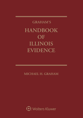 Graham's Handbook of Illinois Evidence: 2020 Edition