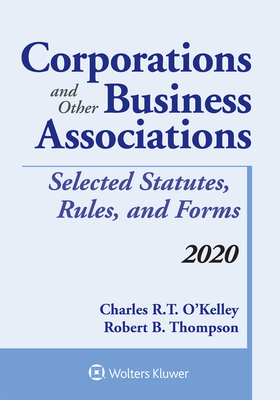 Corporations and Other Business Associations: Selected Statutes, Rules, and Forms, 2020 Edition