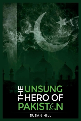 The Unsung Hero of Pakistan: Volume 1