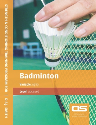 DS Performance - Strength & Conditioning Training Program for Badminton, Agility, Advanced