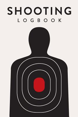Shooting Logbook: Target, Handloading Logbook, Range Shooting Book, Including Target Diagrams