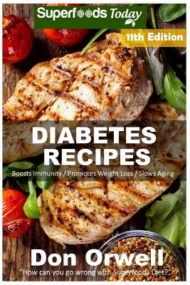 Diabetes Recipes: Over 330 Diabetes Type-2 Quick & Easy Gluten Free Low Cholesterol Whole Foods Diabetic Eating Recipes full of Antioxidants & Phytochemicals