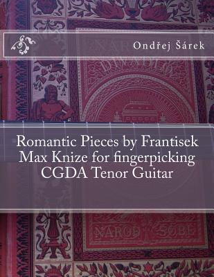 Romantic Pieces by Frantisek Max Knize for fingerpicking CGDA Tenor Guitar