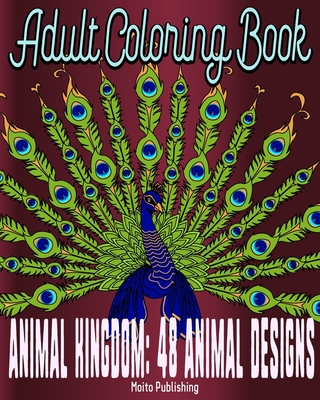 Adult Coloring Book: Animal Kingdom Series: 48 Animal Designs