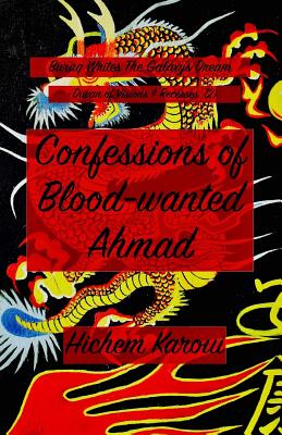 Confessions of Blood-Wanted Ahmad: Diwan of Visions & Recesses (2)