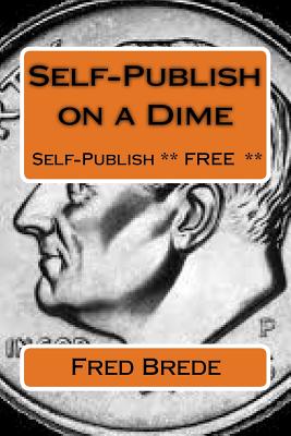 Self-Publish on a Dime: How to Self-Publish Free