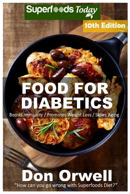 Food For Diabetics: Over 260 Diabetes Type-2 Quick & Easy Gluten Free Low Cholesterol Whole Foods Diabetic Recipes full of Antioxidants & Phytochemicals