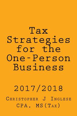 Tax Strategies for the One-Person Business: 2017 / 2018