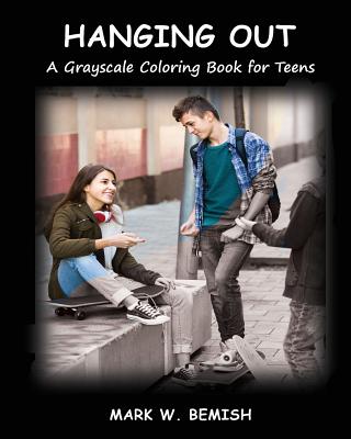 Hanging Out: A Grayscale Coloring Book for Teens