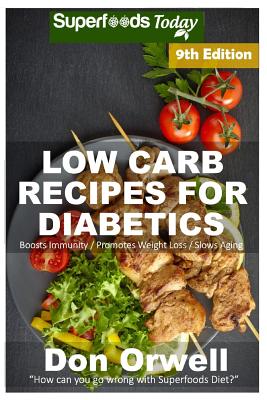 Low Carb Recipes For Diabetics: Over 230+ Low Carb Diabetic Recipes, Dump Dinners Recipes, Quick & Easy Cooking Recipes, Antioxidants & Phytochemicals, Soups Stews and Chilis, Slow Cooker Recipes