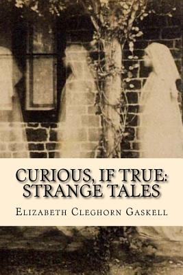 Curious, If True: Strange Tales