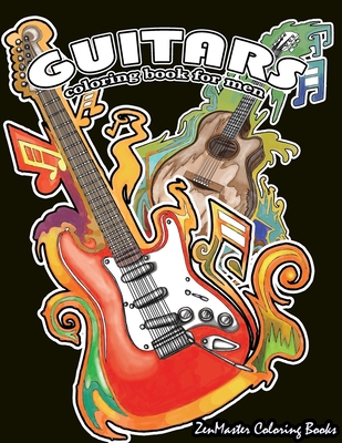 Guitars Coloring Book for Men: Men's Adult Coloring Book of Guitars and Other String Instruments for Relaxation, Meditation, and Stress Relief.