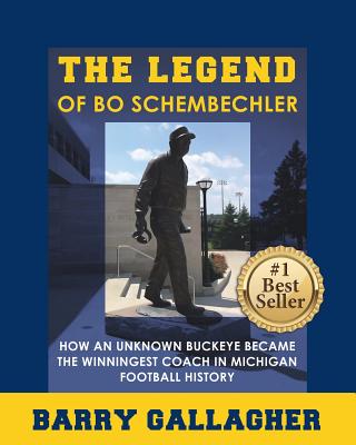 The Legend of Bo Schembechler: How an Unknown Buckeye Became the Winningest Coach in Michigan Football History