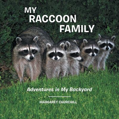 My Raccoon Family: Adventures in My Backyard