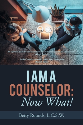 I Am a Counselor: Now What!