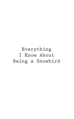 Everything I Know About Being a Snowbird