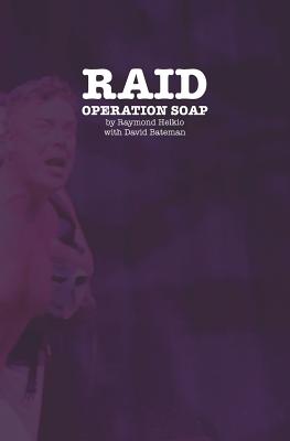 Raid: Operation Soap: An Unconventional Love Story About The 1981 Bathhouse Raids