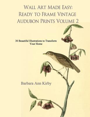 Wall Art Made Easy: Ready to Frame Vintage Audubon Prints Volume 2: 30 Beautiful Illustrations to Transform Your Home