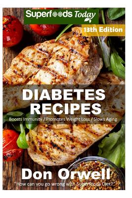 Diabetes Recipes: Over 350 Diabetes Type-2 Quick & Easy Gluten Free Low Cholesterol Whole Foods Diabetic Eating Recipes full of Antioxidants & Phytochemicals