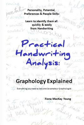Practical Handwriting Analysis: Graphology Explained: Everything you need to become an amateur Graphologist