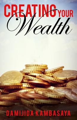 Creating Your Wealth
