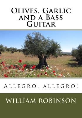 Olives, Garlic and a Bass Guitar: Allegro, allegro!