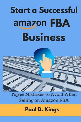 Start a Successful Amazon FBA Business: Top 22 Mistakes to Avoid When Selling on Amazon FBA