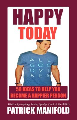 Happy Today: 50 Ideas To Help You Become A Happier Person