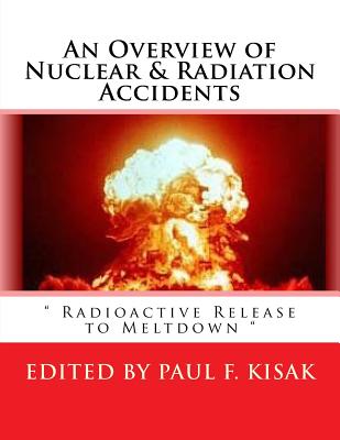 An Overview of Nuclear & Radiation Accidents: Radioactive Release to Meltdown