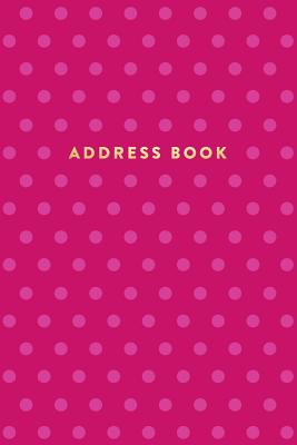 Address Book: Pink Polka Dots, 6x9, 130 Pages, Professionally Designed