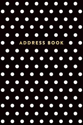 Address Book: Black and White Polka Dots, 6x9, 130 Pages, Professionally Designed