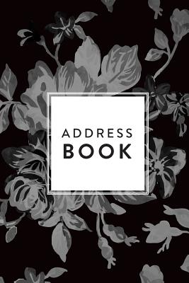 Address Book: Greyscale Floral, 6x9, 130 Pages, Professionally Designed