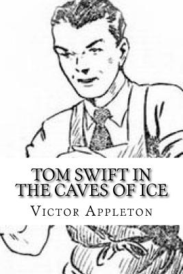Tom Swift in the Caves of Ice