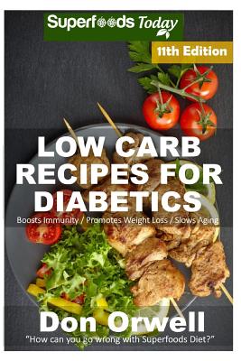 Low Carb Recipes For Diabetics: Over 250+ Low Carb Diabetic Recipes, Dump Dinners Recipes, Quick & Easy Cooking Recipes, Antioxidants & Phytochemicals, Soups Stews and Chilis, Slow Cooker Recipes