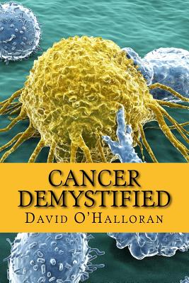 Cancer Demystified (Colour version): Cells, Tissues & Cancer