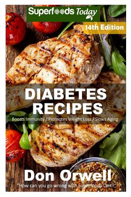 Diabetes Recipes: Over 220 Diabetes Type-2 Quick & Easy Gluten Free Low Cholesterol Whole Foods Diabetic Eating Recipes full of Antioxidants & Phytochemicals