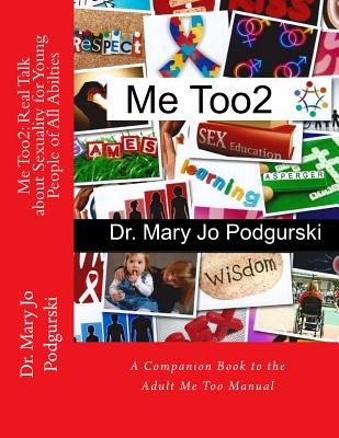 Me Too2 - Real Talk about Sexuality for Young People of All Abilities: A Companion Book to Adult Me Too